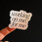 Working on Me